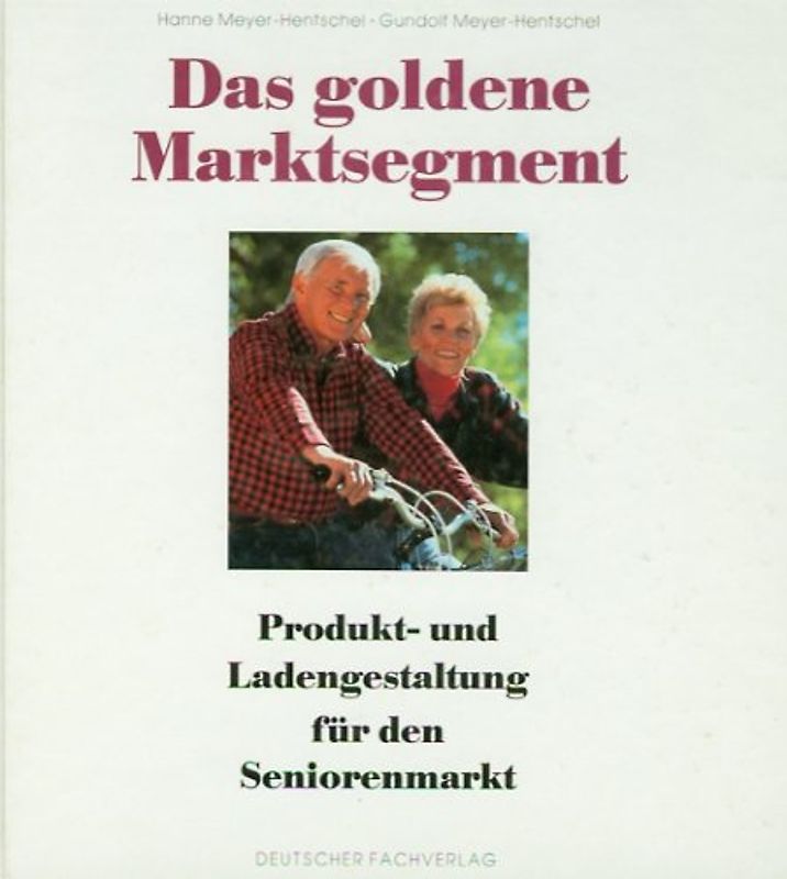 Das goldene Marktsegment. Produkt- und Ladengestaltung für den Seniorenmarkt