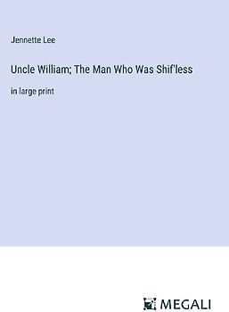 Uncle William; The Man Who Was Shif'less