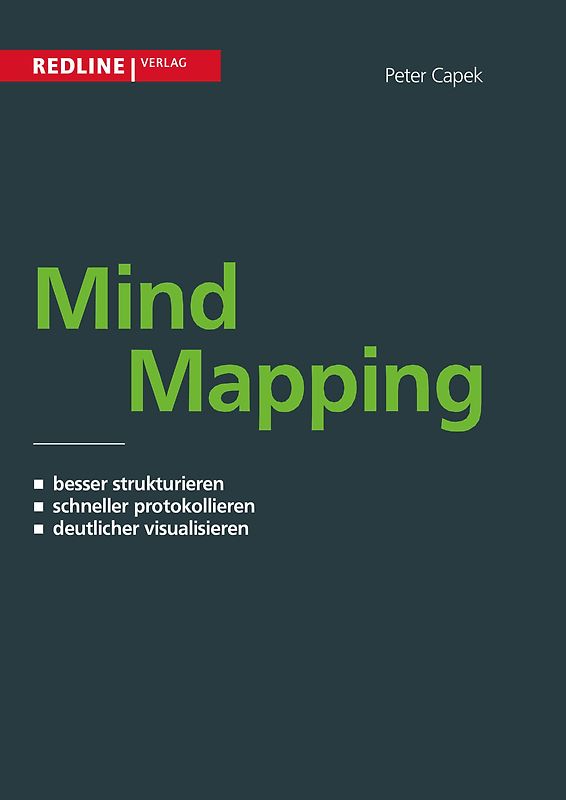 Mind Mapping: Besser Strukturieren. Schneller Protokollieren. Deutlicher Visualisieren - Capek, Peter
