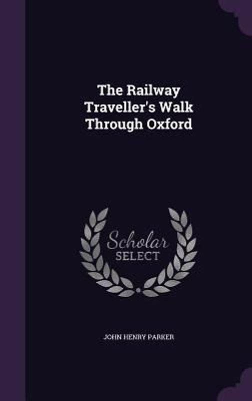 The Railway Traveller's Walk Through Oxford