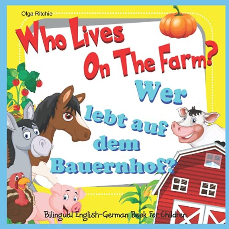 Who Lives On The Farm? Wer lebt auf dem Bauernhof? Bilingual English-German Book For Children: Bilingual Brainbox (Bilingual Brainbox English-German books for children, Band 1)