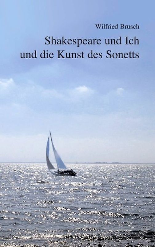 Shakespeare und Ich und die Kunst des Sonetts