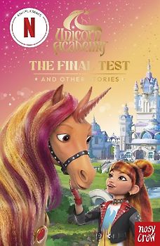 Unicorn Academy: The Final Test and other stories