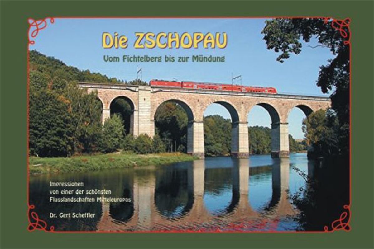 Die Zschopau - Vom Fichtelberg bis zur Mündung. Impressionen von einer der schönsten Flußlandschaften Mitteleuropas