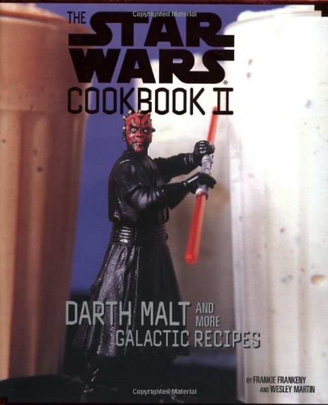 The Star Wars Cookbook II: Darth Malt and More Galactic Recipes - Frankie Frankeny