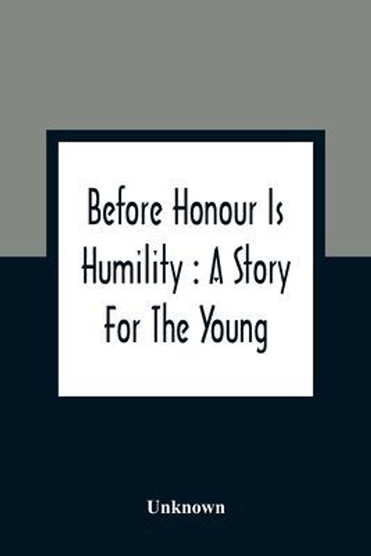 Before Honour Is Humility