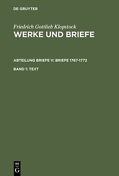 Friedrich Gottlieb Klopstock: Werke und Briefe. Abteilung Briefe V: Briefe 1767-1772 / Text