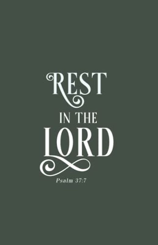 Rest in the Lord | Christian Gifts: Psalm 37:7 Bible Quote Cover | Inspirational Bible Verse Journal Notebook Diary for Men, Women, Teens and Students ... Lined Blank Pages, Compact Handy Size