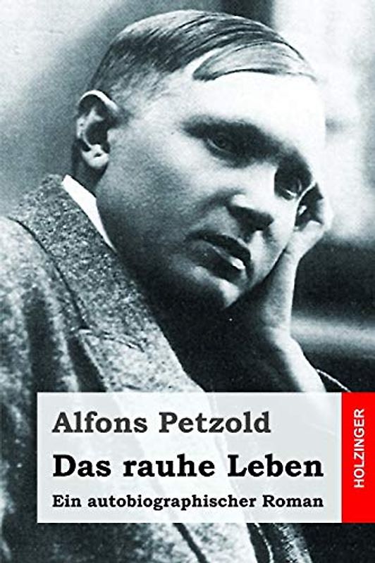 Das rauhe Leben: Ein autobiographischer Roman