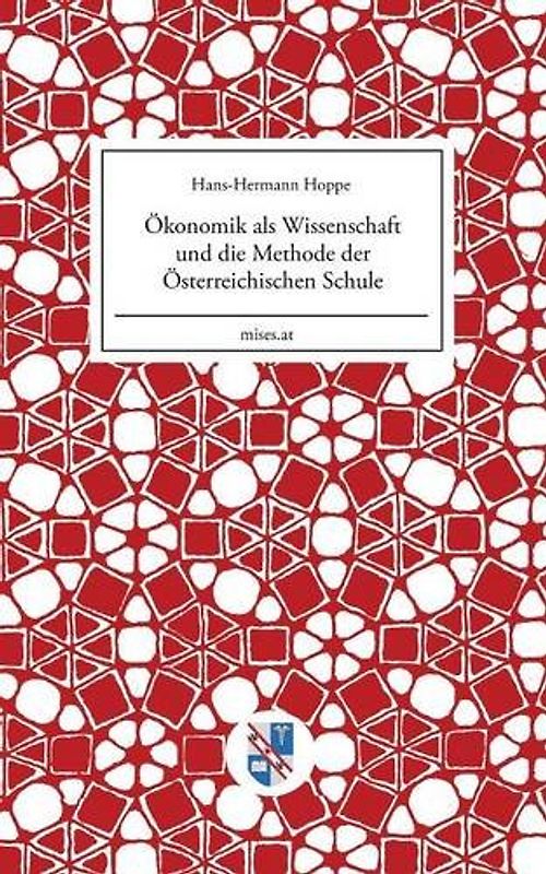 Ökonomik als Wissenschaft und die Methode der Österreichischen Schule