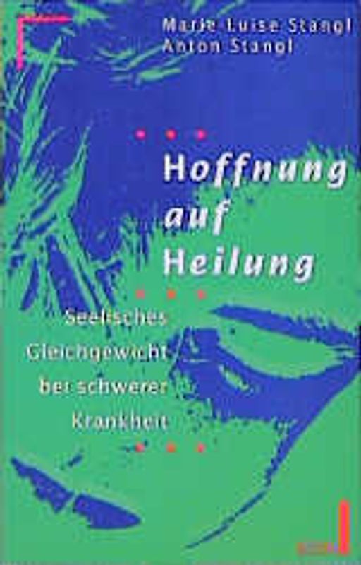 Hoffnung auf Heilung. Seelisches Gleichgewicht bei schwerer Krankheit