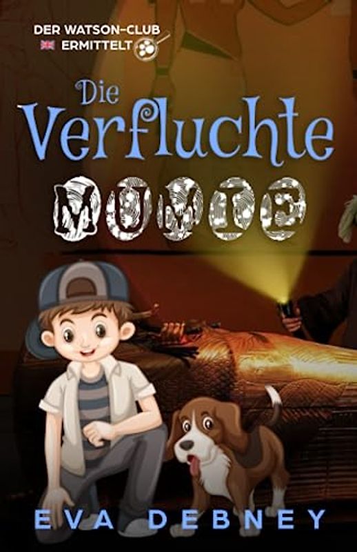 Die Verfluchte Mumie (Der Watson-Club Ermittelt, Band 3)