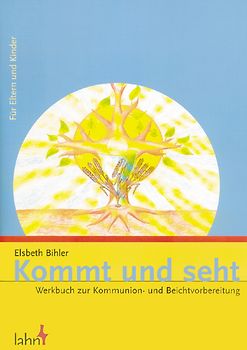 Kommt und seht. Werkbuch zur Kommunion- und Beichtvorbereitung