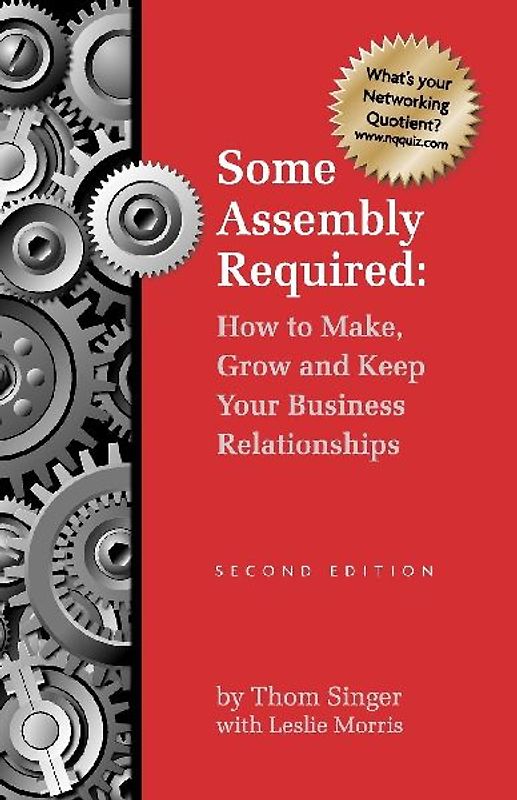 Some Assembly Required How to Make Grow & Keep Your Business Relationships PB