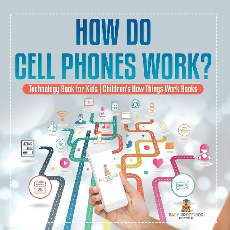 How Do Cell Phones Work? Technology Book for Kids | Children's How Things Work Books