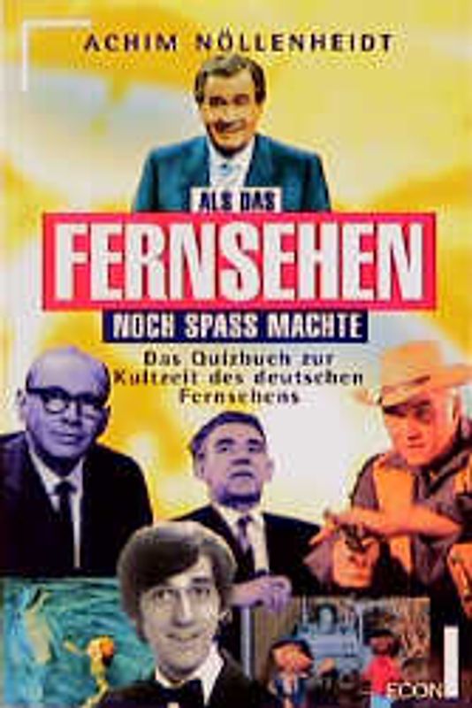 Als das Fernsehen noch Spass machte. Das Quizbuch zur Kultzeit des deutschen Fernsehens