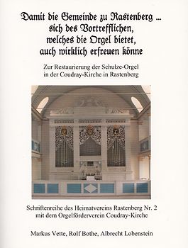 Damit die Gemeinde zu Rastenberg ... sich des Vortrefflichen, welches die Orgel bietet, auch wirklich erfreuen koenne