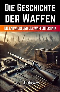Die vollständige Geschichte der Waffen