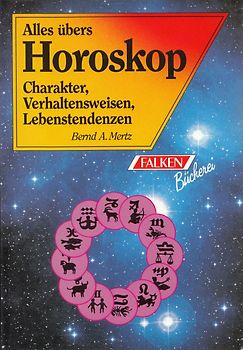 Ihr Horoskop. Alles über Charakter, Verhaltensweisen, Lebenstendenzen