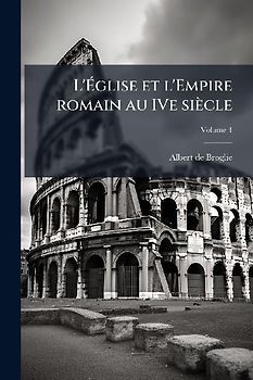 L'Ãglise et l'Empire romain au IVe siècle