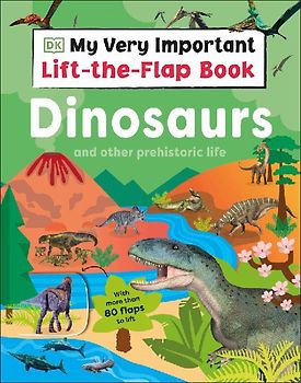 My Very Important Lift-The-Flap Book: Dinosaurs and Other Prehistoric Life