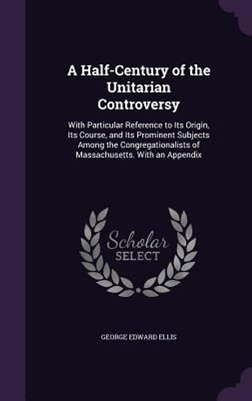 A Half-Century of the Unitarian Controversy
