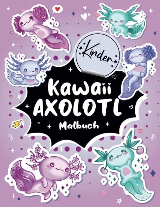 Kawaii Axolotl Malbuch für Kinder: Ein Malbuch für Kinder und Kleinkinder mit 30 Seiten super süßer und einfach auszumalender Axolotls | Das perfekte Geschenk für Axolotl-Liebhaber.
