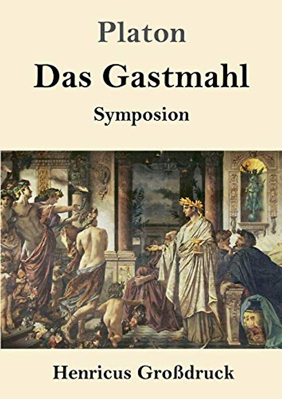 Das Gastmahl (Großdruck): (Symposion)