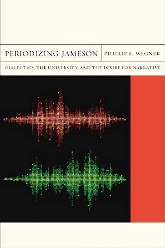 Periodizing Jameson: Dialectics, the University, and the Desire for Narrative: Dialectics, the University, and the Desire for Narrativevolume 16 (Flashpoints, Band 16)