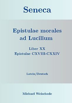 Seneca - Epistulae morales ad Lucilium - Liber XX Epistulae CXVIII-CXXIV