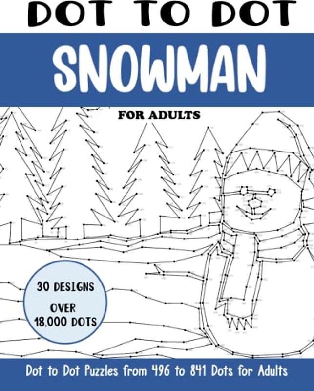 Dot to Dot Snowman for Adults: Snowman Connect the Dots Book for Adults (Over 18000 dots) (Dot to Dot Books for Adults)