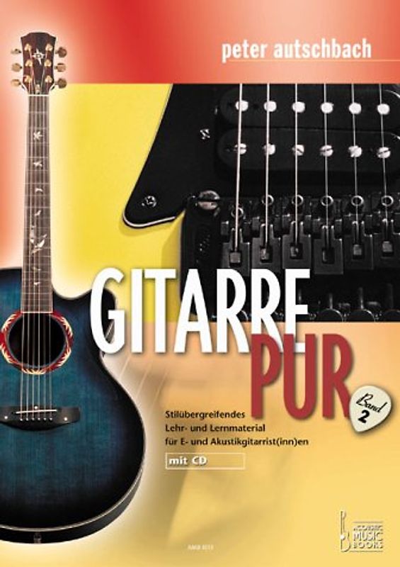 Gitarre Pur. Stilübergreifendes Lehr- und Lernmaterial für E- und Akustikgitarrist(inn)en