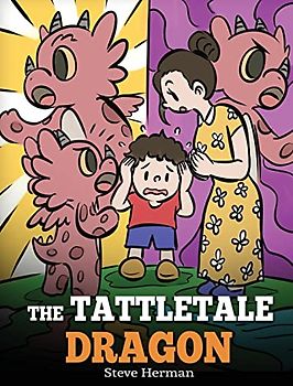 The Tattletale Dragon: A Story About Tattling and Telling (My Dragon Books, Band 54)