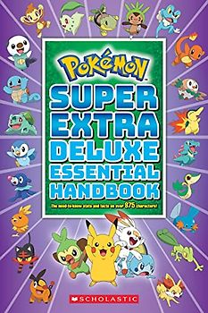 Super Extra Deluxe Essential Handbook (Pokemon): The Need-To-Know STATS and Facts on Over 900 Characters: The Need-To-Know STATS and Facts on Over 875 Characters: 1