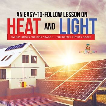 An Easy-to-Follow Lesson on Heat and Light | Energy Books for Kids Grade 3 | Children's Physics Books