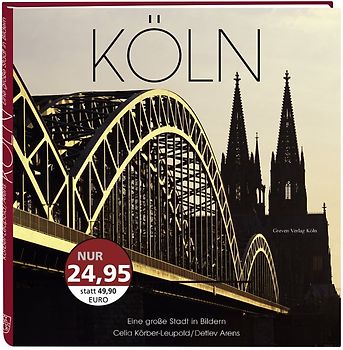Köln. Eine große Stadt in Bildern
