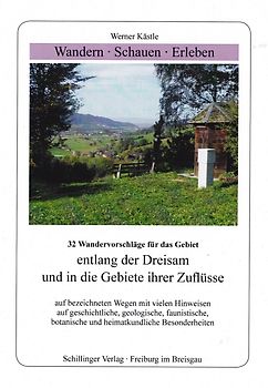 Wandern - Schauen - Erleben / Wandern - Schauen - Erleben entlang der Dreisam und in die Gebiete ihrer Zuflüsse