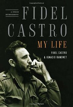 Fidel Castro: My Life: A Spoken Autobiography
