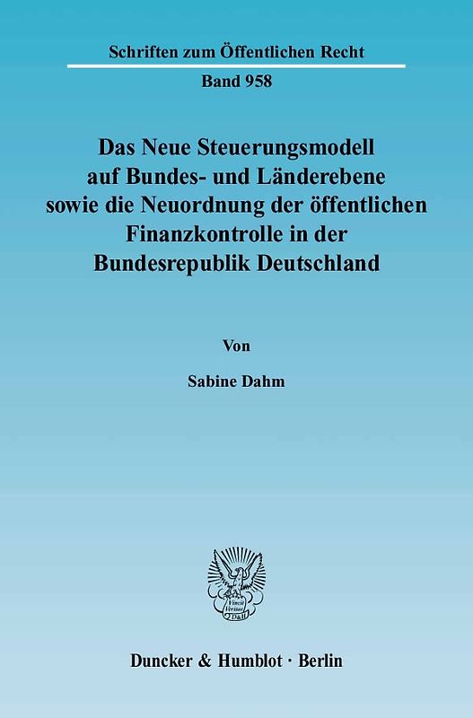 Das Neue Steuerungsmodell auf Bundes- und Länderebene sowie die Neuordnung der öffentlichen Finanzkontrolle in der Bundesrepublik Deutschland.