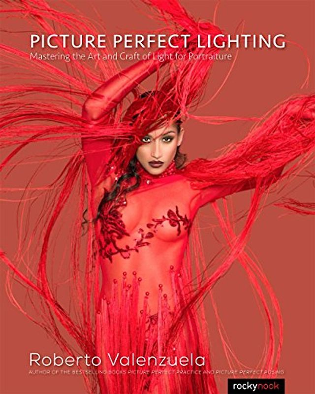 Picture Perfect Lighting: Mastering the Art and Craft of Light for Portraiture - Valenzuela, Roberto