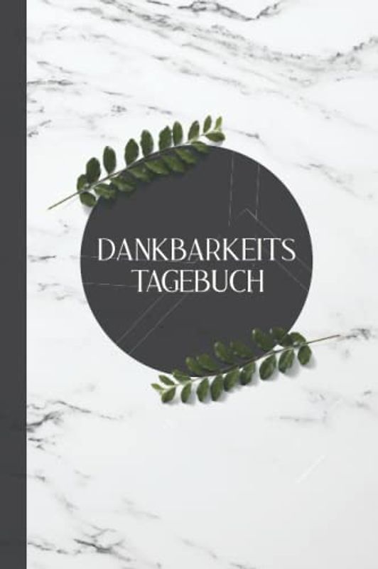 Dankbarkeits Tagebuch: Dankbarkeit Liebe und Demut, Geschenk Achtsamkeit, Buch Dankbarkeit Tagebuch, Tagebuch Dankbarkeit Geschenk, Dankbarkeit Tagebuch für Jugendliche und Erwachsene