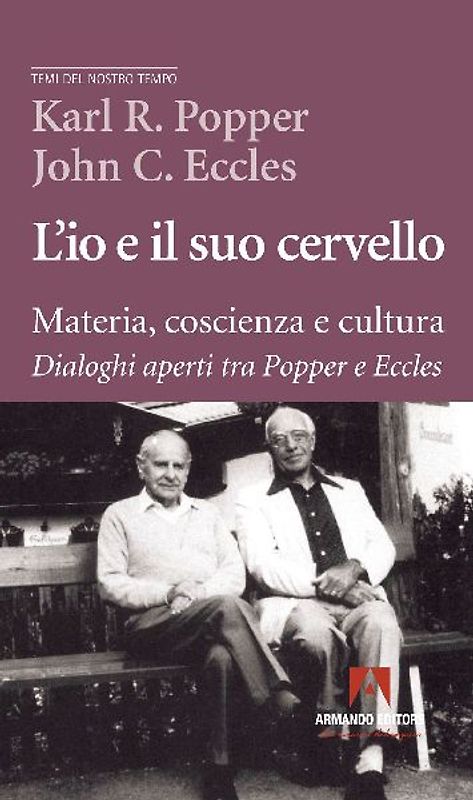 L' io e il suo cervello. Materia, coscienza e cultura. Dialoghi aperti tra Popper e Eccles