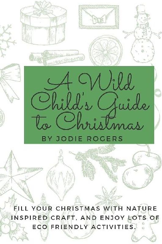 A wild childs guide to Christmas