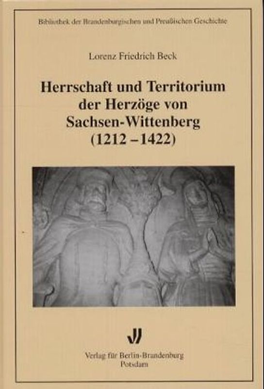Herrschaft und Territorium der Herzöge von Sachsen-Wittenberg (1212-1422)
