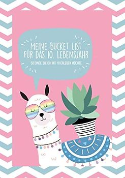 Bucket List für das 10. Lebensjahr: 50 Tolle Dinge, die ich mit 10 Jahren erleben möchte - Ein Journal für Erlebnisse und Tagebuch | Ein Buch zum ... - Geeignet als Mädchen Geschenke 10 Jahre