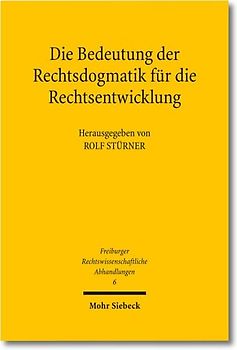 Die Bedeutung der Rechtsdogmatik für die Rechtsentwicklung