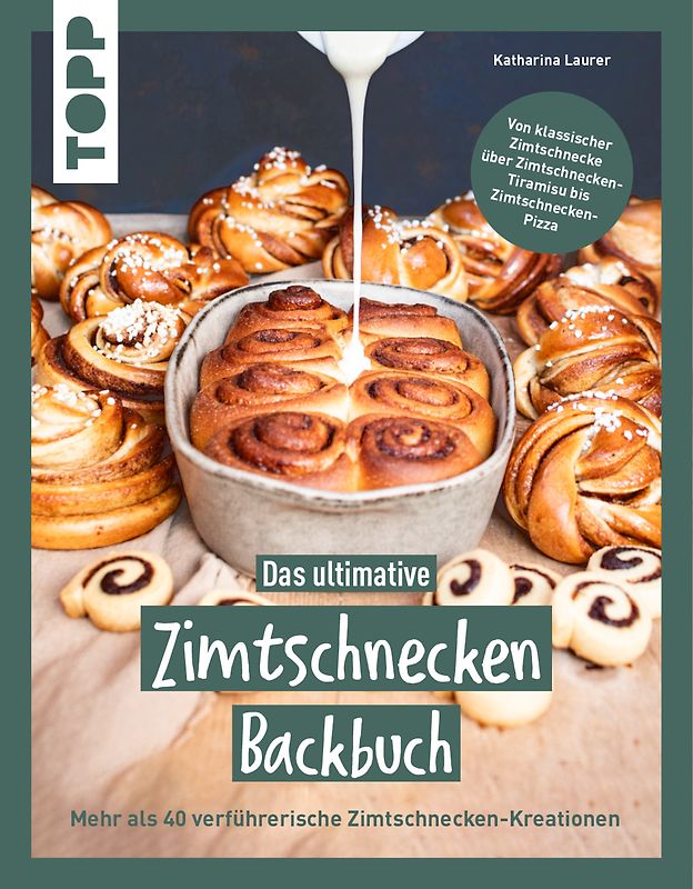 Das ultimative Zimtschnecken-Backbuch