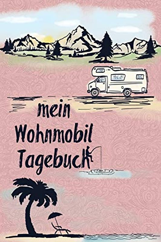 Mein Wohnmobil Tagebuch: Ein Reisetagebuch zum selber schreiben für den nächsten Wohnmobil, Reisemobil, Camper, Caravan, WoMo und RV Road Trip - mit Ausfüllhilfe