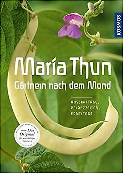 Maria Thun - Gärtnern nach dem Mond