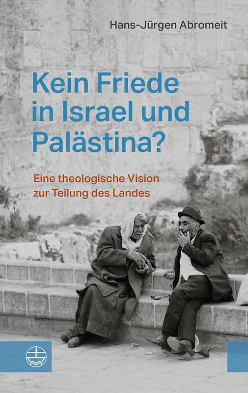 Kein Friede in Israel und Palästina?